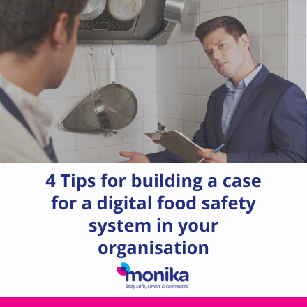 4 Tips for building a case for a digital food safety system in your organisation.